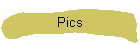 Pics